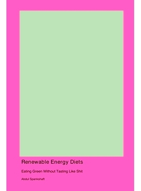 预订 Renewable Energy Diets: Eating Green Without Tasting Like Shit: 9781779615251
