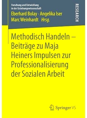 预订 Methodisch Handeln – Beiträge zu Maja Heiners Impulsen zur Professionalisierung der Sozialen Arbeit 有条不紊的行