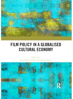 预订 Film Policy in a Globalised Cultural Economy 全球化文化经济中的电影政策: 9780367892890