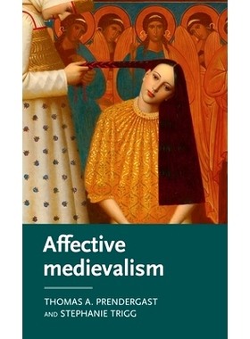 预订 Affective Medievalism: Affective Medievalism 情感中世纪：情感中世纪: 9781526147998