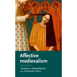 情感中世纪：情感中世纪 Medievalism 9781526147998 Affective 预订