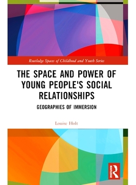 预订 The Space and Power of Young People’s Social Relationships: Immersive Geographies 年轻人友谊的空间与力量：沉浸的地