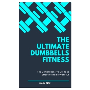 预订 The Ultimate Dumbbells Fitness: The Comprehensive Guide to Effective Home Workout: 9798335344722