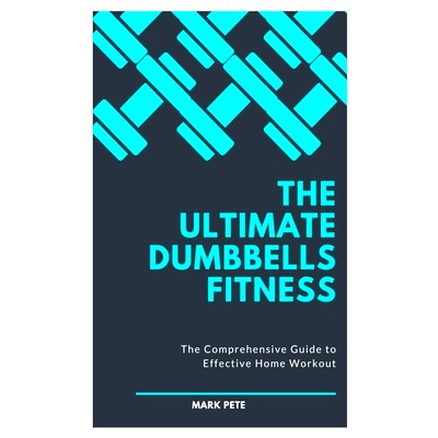 预订 The Ultimate Dumbbells Fitness: The Comprehensive Guide to Effective Home Workout: 9798335344722