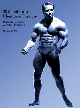 预订 20 Months to a Champion Physique: Beginner Programs - Months 1 Through 6: 9781938855122