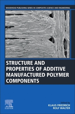 【预订】Structure and Properties of Additive Manufactured Polymer Components