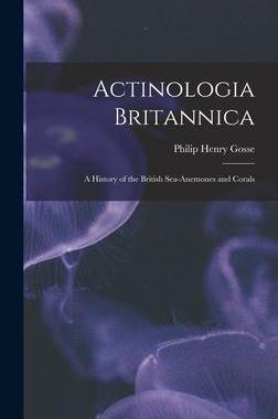 [预订]Actinologia Britannica: A History of the British Sea-anemones and Corals 9781016078597