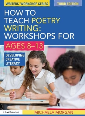 【预订】How to Teach Poetry Writing: Workshops for Ages 8-13 9781138023697