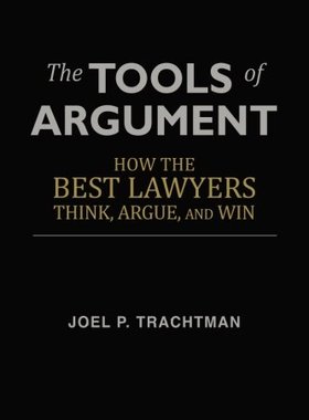 【预订】The Tools of Argument: How the Best Lawyers Think, Argue, and Win