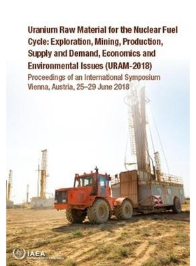 预订 Uranium Raw Material for the Nuclear Fuel Cycle: Exploration, Mining, Production, Supply and Demand, Economics and