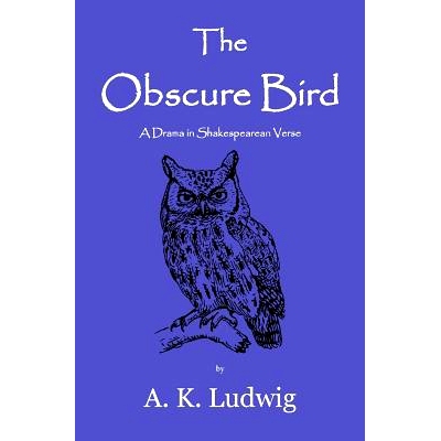 预订 The Obscure Bird: A Drama in Shakespearean Verse: 9780692946497