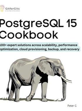 [预订]PostgreSQL 15 Cookbook: 100+ expert solutions across scalability, performance optimization, essentia 9788119177059