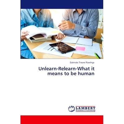 预订 Unlearn-Relearn-What it means to be human 忘记-重新学习-做人意味着什么: 9786207464722