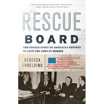 预订 Rescue Board: The Untold Story of America’s Efforts to Save the Jews of Europe 救援委员会：美国拯救欧洲犹太人努力