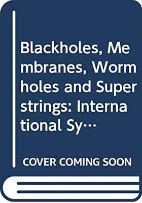 【预订】BLACKHOLES, MEMBRANES, WORMHOLES AND SUPERSTRINGS - PROCEEDINGS OF THE INTERNATIONAL SYMPOSIUM