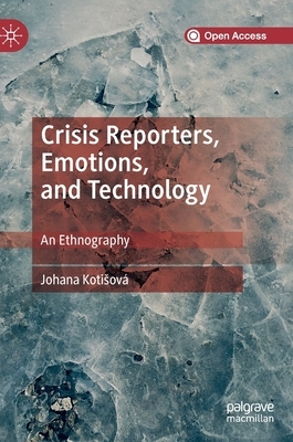 【预订】Crisis Reporters, Emotions, and Technology: An Ethnography