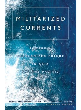 预订 Militarized Currents: Toward a Decolonized Future in Asia and the Pacific 军事化潮流：亚洲和太平洋地区走向殖民化的