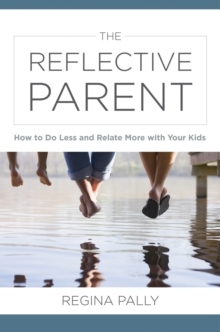 【预订】The Reflective Parent: How to Do Less and Relate More with Your Kids