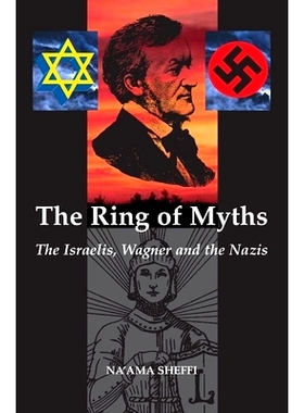 预订 Ring of Myths: Israelis, Wagner and the Nazis: 9781845195748