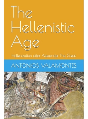 预订 The Hellenistic Age: Hellenization after Alexander The Great: 9781520461045