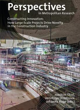 [预订]Constructing Innovation: How Large-Scale Projects Drive Novelty in the Construction Industry 9783868596786