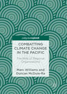【预订】Combatting Climate Change in the Pacific: The Role of Regional Organizations