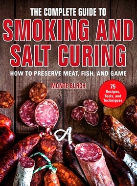 预订 The Complete Guide to Smoking and Salt Curing: How to Preserve Meat, Fish, and Game