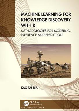 [预订]Machine Learning for Knowledge Discovery with R: Methodologies for Modeling, Inference and Predictio 9781032071596