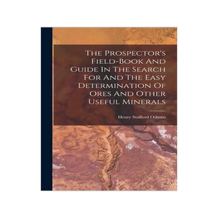 [预订]The Prospector’s Field-book And Guide In The Search For And The Easy Determination Of Ores And Oth 9781015682290