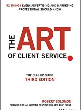 英文原版 客户服务的艺术 The Art of Client Service: The Classic Guide, Updated for Today's Marketers and Advertisers