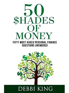 预订 50 Shades of Money: 50 Most Asked Personal Finance Questions Answered: 9780692055939