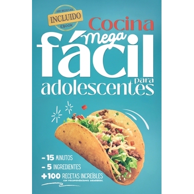 预订 Cocina Mega fácil para adolescentes: 5 ingredientes - 15 minutos - más de 100 recetas increíbles con recomendaci