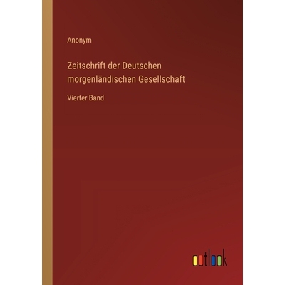 预订 Zeitschrift der Deutschen morgenländischen Gesellschaft: Vierter Band: 9783368391522