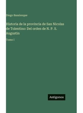 预订 Historia de la provincia de San Nicolas de Tolentino: Del orden de N. P. S. Augustin: Tomo I: 9783563944899