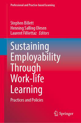 [预订]Sustaining Employability Through Work-Life Learning: Practices and Policies 9789819939589