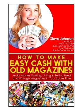 预订 How To Make Easy Cash With Old Magazines: Make Money Finding, Listing & Selling Used and Vintage Magazines In Your