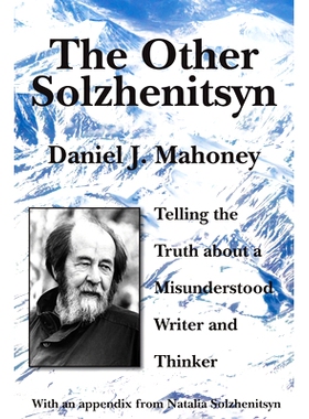 预订 The Other Solzhenitsyn: Telling the Truth about a Misunderstood Writer and Thinker 另类索尔耶尼书系:一位误解中的作