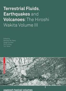 预订 Terrestrial Fluids, Earthquakes and Volcanoes: The Hiroshi Wakita Volume III