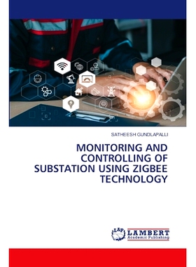 预订 Monitoring and Controlling of Substation Using Zigbee Technology: 9786208414863