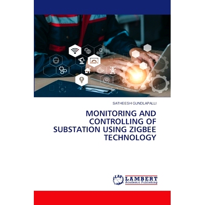 预订 Monitoring and Controlling of Substation Using Zigbee Technology: 9786208414863