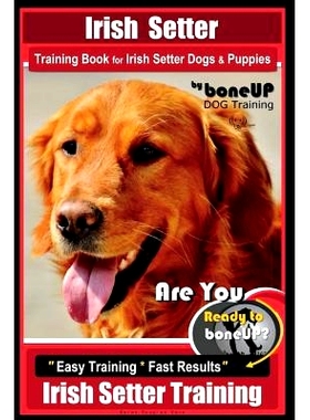 预订 Irish Setter Training Book for Irish Setter Dogs & Puppies By BoneUP DOG Training: Are You Ready to Bone Up? Easy S