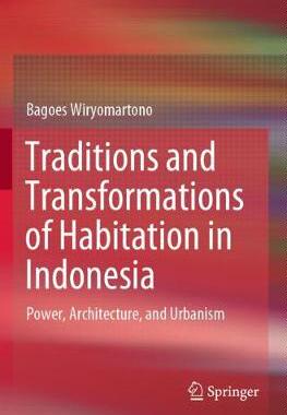 【预订】Traditions and Transformations of Habitation in Indonesia