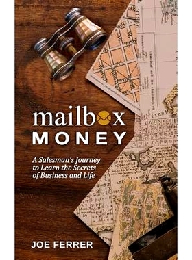 预订 Mailbox Money: A Salesman’s Journey to Learn the Secrets of Business and Life: 9780997460827