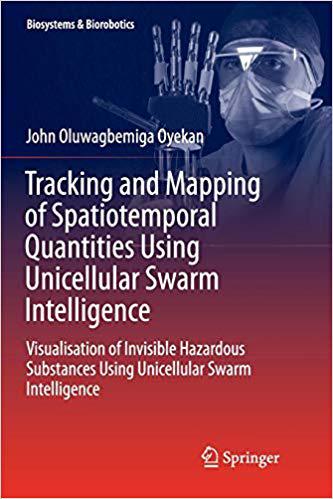 【预售】Tracking and Mapping of Spatiotemporal Quantities Using Unicellular Swarm Intelligence: Visualisation of I...