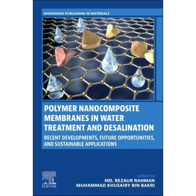 预订 Polymer Nanocomposite Membranes in Water Treatment and Desalination: Recent Developments, Future Opportunities, and