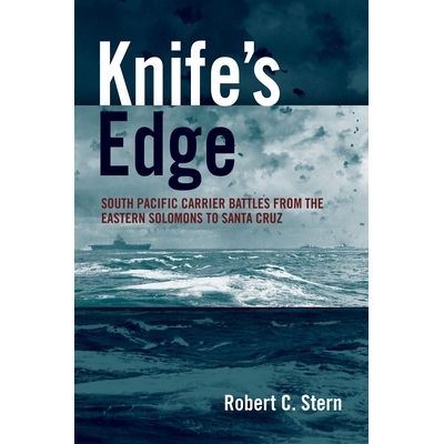 预订 Knife’s Edge: South Pacific Carrier Battles from the Eastern Solomons to Santa Cruz 刀锋边缘: 9781682475683