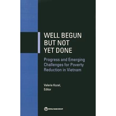 预订 Well Begun but Not Yet Done: Progress and Emerging Challenges for Poverty Reduction in Vietnam 良好的开端但尚未做好