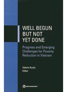 预订 Well Begun but Not Yet Done: Progress and Emerging Challenges for Poverty Reduction in Vietnam 良好的开端但尚未做好