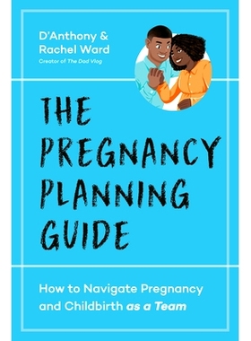 预订 The Couples’ Pregnancy Guide: How to Navigate Pregnancy and Childbirth as a Team: 9780593436059