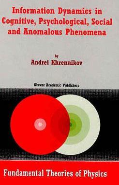 【预订】Information Dynamics in Cognitive, Psychological, Social, and Anomalous Phenomena